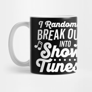 I Randomly Break Out into Show Tunes Mug